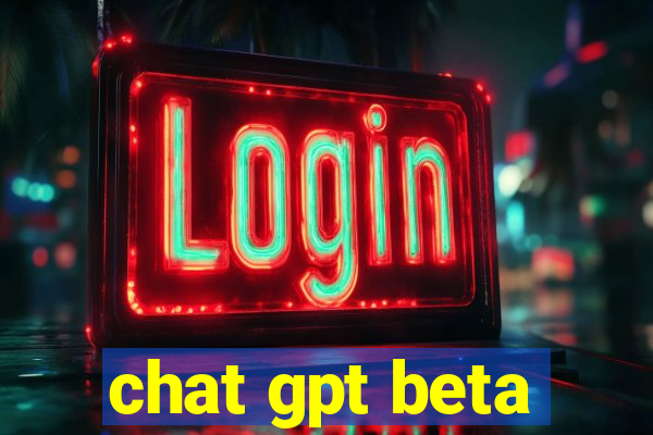 chat gpt beta